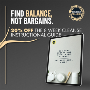 The Oral Microbiome 8-Week Cleanse Instructional Guide